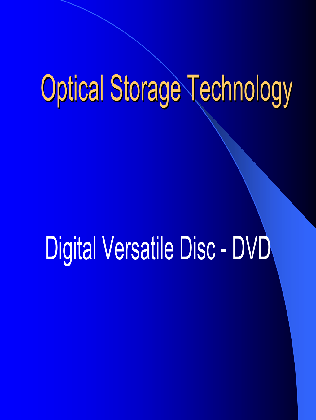 DVD-ROM, DVD- R/RW, DVD-RAM, and DVD-Audio