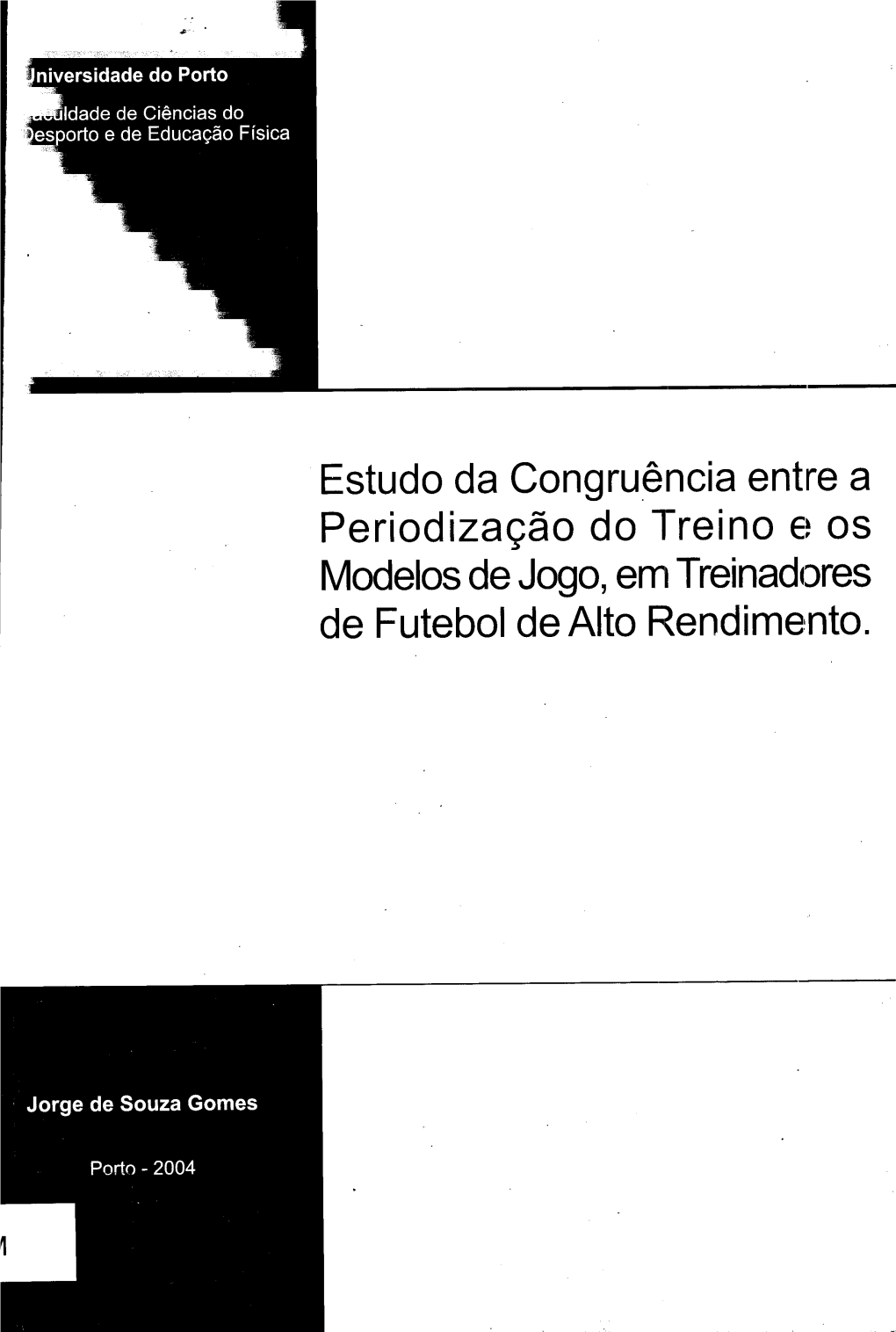 Estudo Da Congruência Entre a Periodização Do Treino E Os Modelos De Jogo, Em Treinadores De Futebol De Alto Rendimento