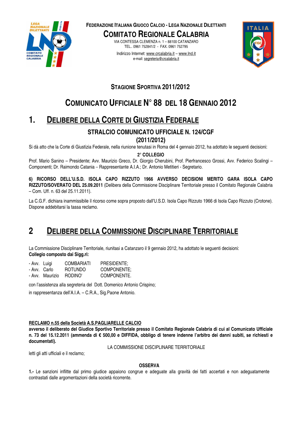 Comunicato Ufficiale N° 88 Del 18Gennaio 2012 1. Delibere Della Corte Di Giustizia Federale 2 Delibere Della Commissione Discip