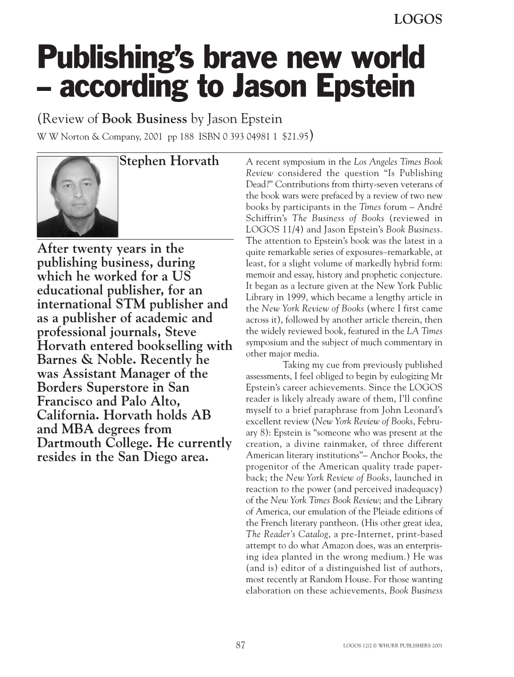According to Jason Epstein (Review of Book Business by Jason Epstein W W Norton & Company, 2001 Pp 188 ISBN 0 393 04981 1 $21.95)