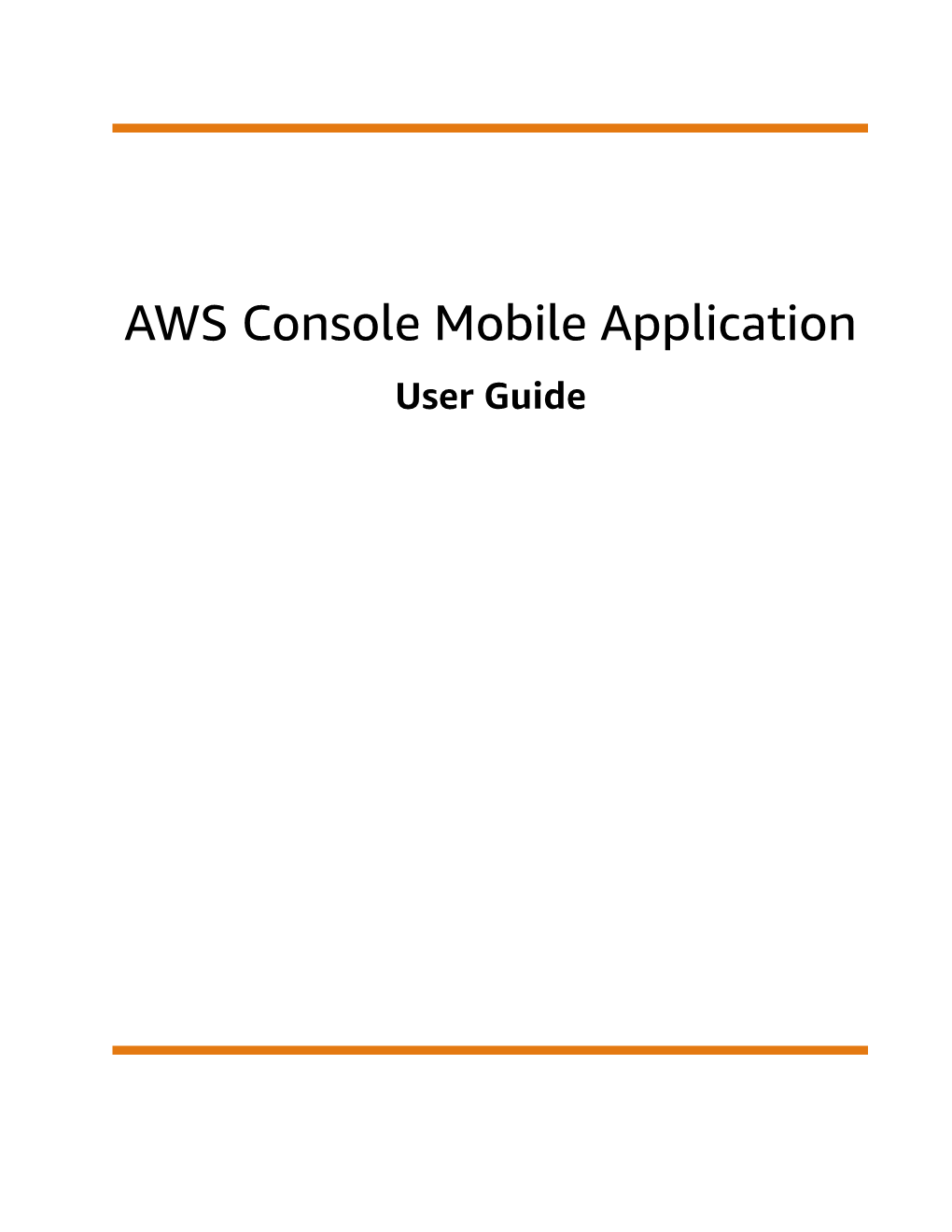 AWS Console Mobile Application User Guide AWS Console Mobile Application User Guide