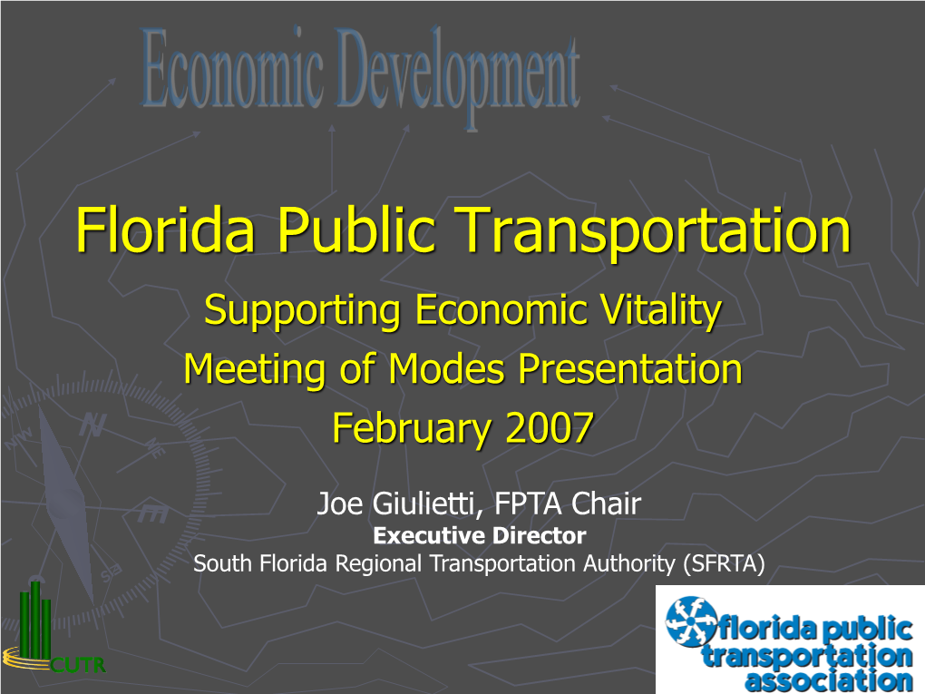 Florida Public Transportation Supporting Economic Vitality Meeting of Modes Presentation February 2007