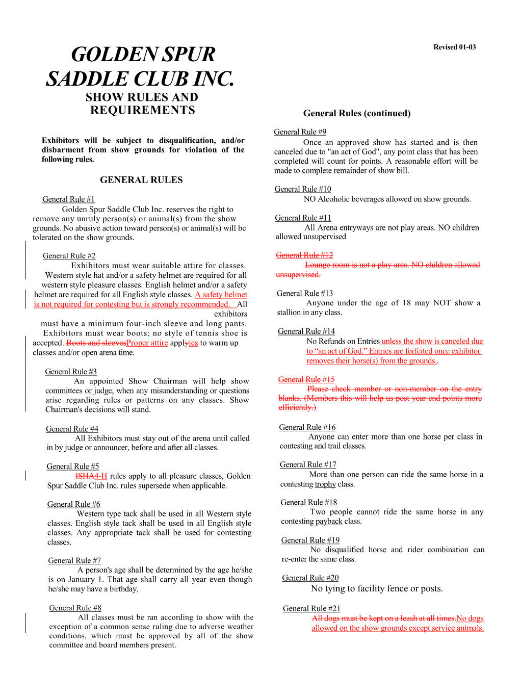 Golden Spur Saddle Club Inc. Reserves the Right to Remove Any Unruly Person(S) Or Animal(S) from the Show General Rule #11 Grounds