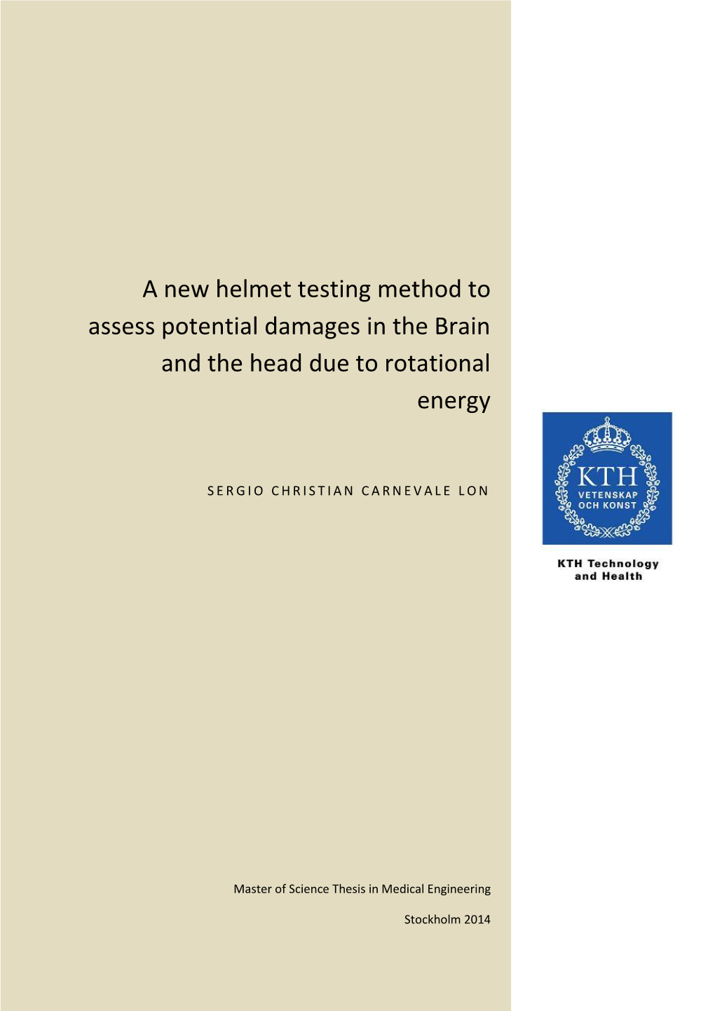 A New Helmet Testing Method to Assess Potential Damages in the Brain and the Head Due to Rotational Energy