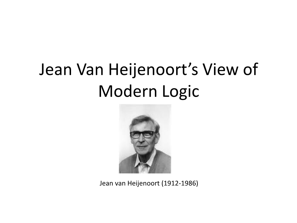 Jean Van Heijenoort's View of Modern Logic