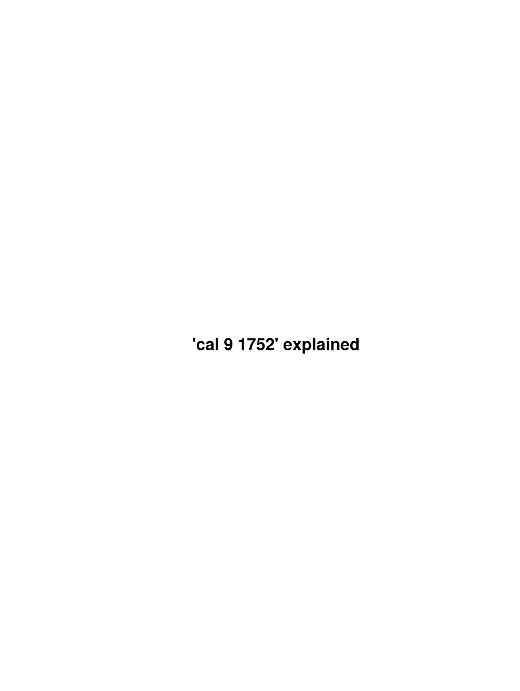 'Cal 9 1752' Explained 'Cal 9 1752' Explained Table of Contents 'Cal 9 1752' Explained