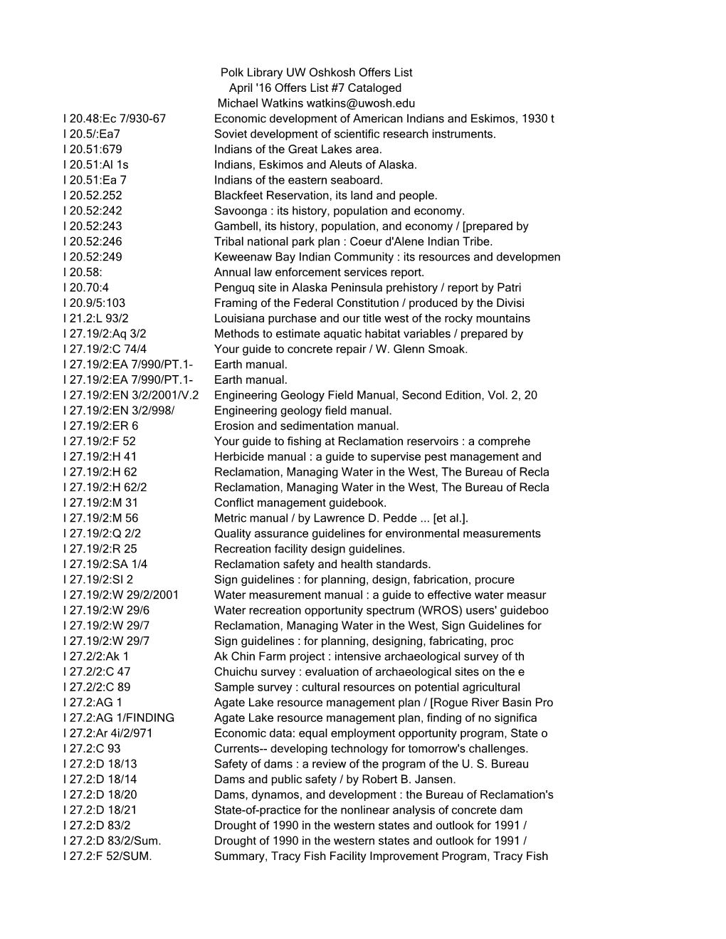 I 20.48:Ec 7/930-67 Economic Development of American Indians and Eskimos, 1930 T I 20.5/:Ea7 Soviet Development of Scientific Research Instruments