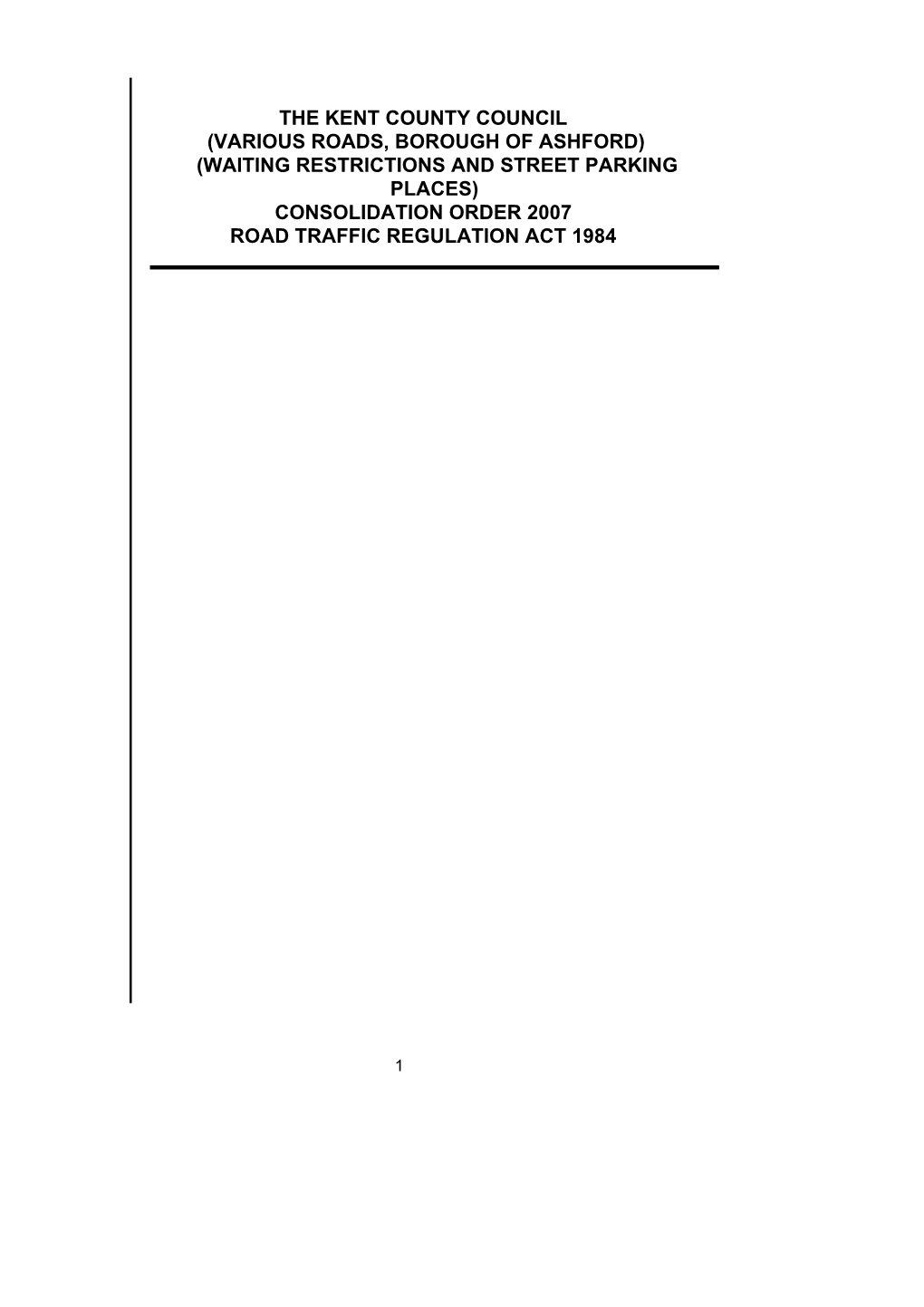 Various Roads, Borough of Ashford) (Waiting Restrictions and Street Parking Places) Consolidation Order 2007 Road Traffic Regulation Act 1984