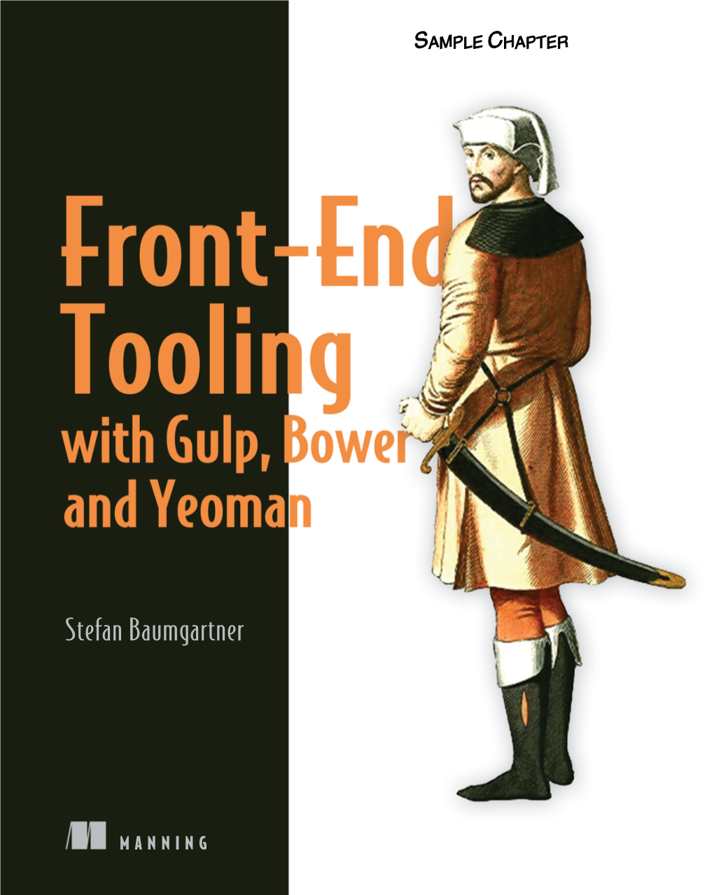 Front-End Tooling with Gulp, Bower, and Yeoman Teaches You This Book Completes the How to Set up an Automated Development Workﬂ Ow