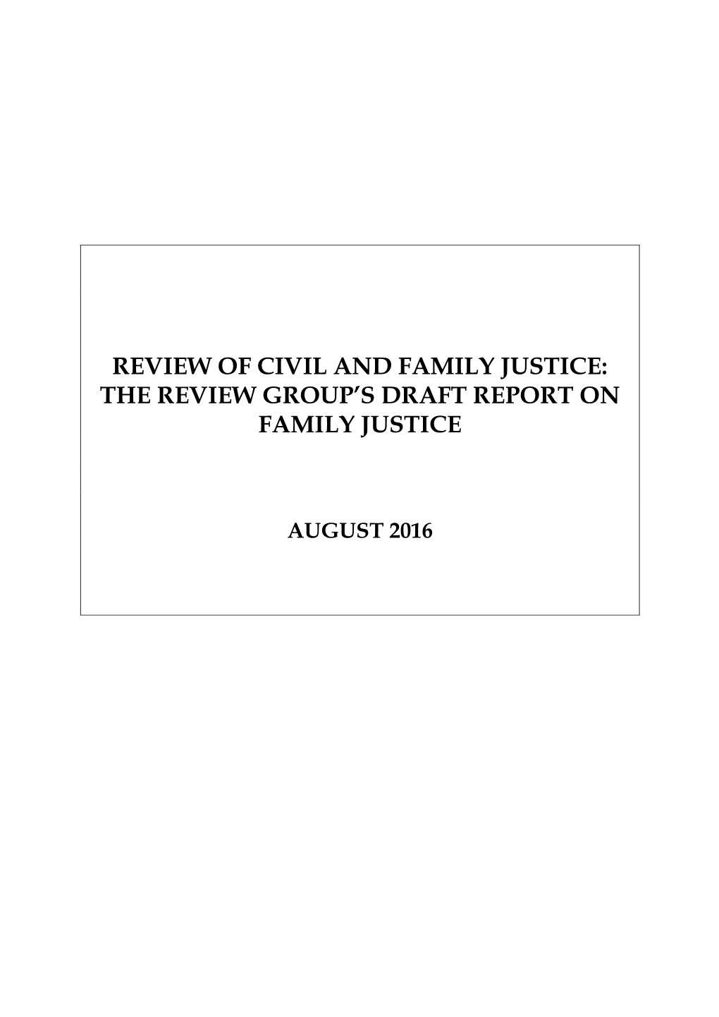 Review of Civil and Family Justice: the Review Group’S Draft Report on Family Justice