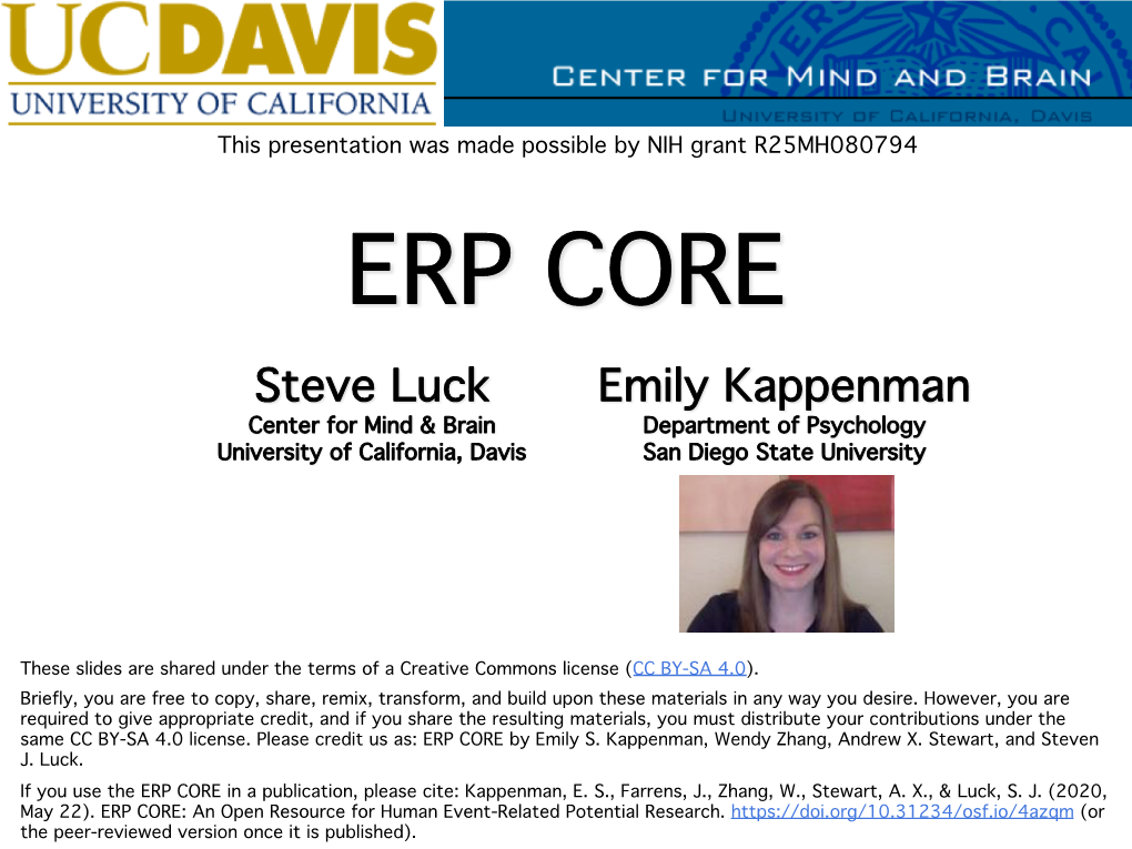 ERP CORE Steve Luck Emily Kappenman Center for Mind & Brain Department of Psychology University of California, Davis San Diego State University