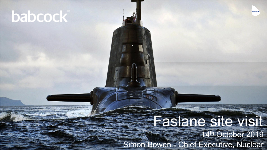 Faslane Site Visit 14Th October 2019 Simon Bowen - Chief Executive, Nuclear Disclaimer