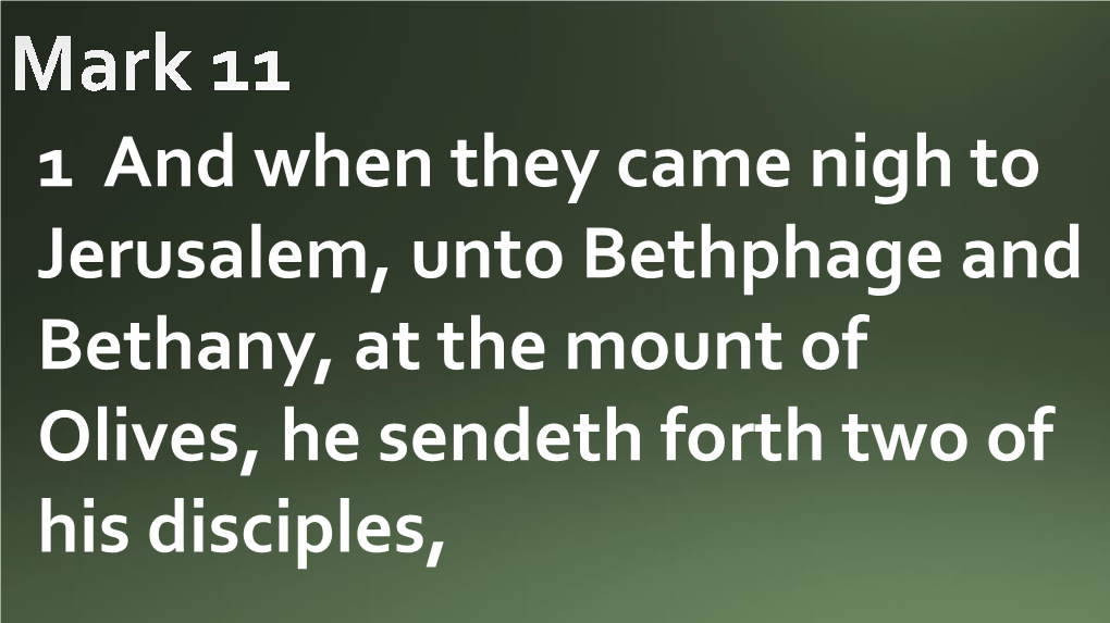 1 and When They Came Nigh to Jerusalem, Unto Bethphage And