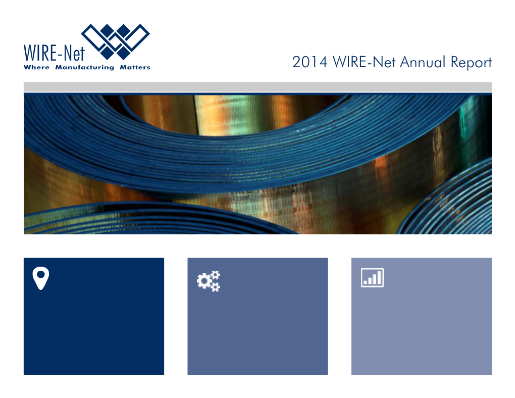 WIRE-Net Where Manufacturing Matters 2014 WIRE-Net Annual Report WIRE-NET Mission