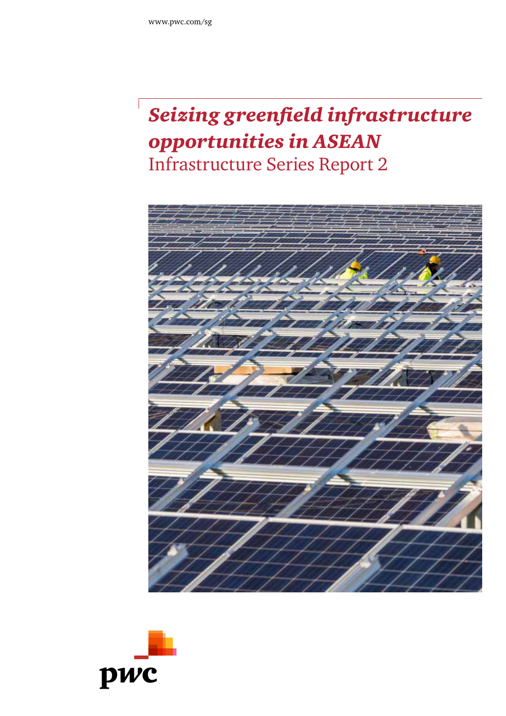 Seizing Greenfield Infrastructure Opportunities in ASEAN Infrastructure Series Report 2