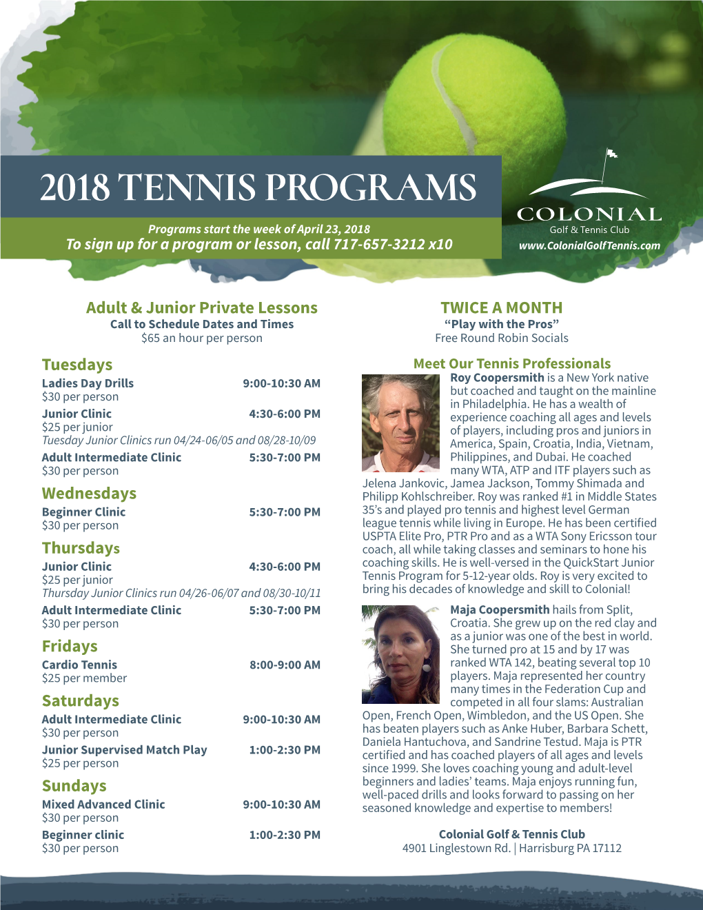 2018 TENNIS PROGRAMS Programs Start the Week of April 23, 2018 to Sign up for a Program Or Lesson, Call 717-657-3212 X10