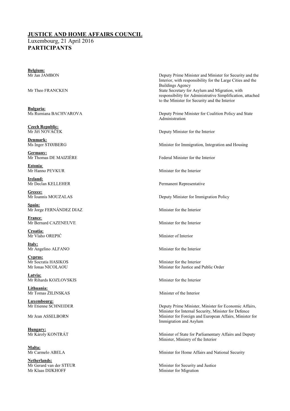 JUSTICE and HOME AFFAIRS COUNCIL Luxembourg, 21 April 2016 PARTICIPANTS