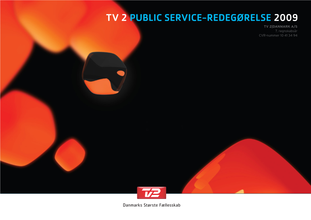 Tv 2 Public Service-Redegørelse 2009 Tv 2|Danmark A/S 7