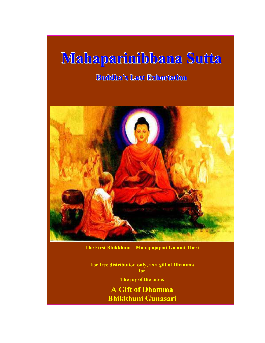 Mahaparinibbana Sutta, Our Lord Buddha Last Exhortation to Learn the True and Unadulterated Dhamma