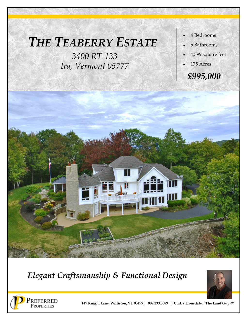 THE TEABERRY ESTATE  5 Bathrooms 3400 RT-133  4,399 Square Feet Ira, Vermont 05777  175 Acres $995,000