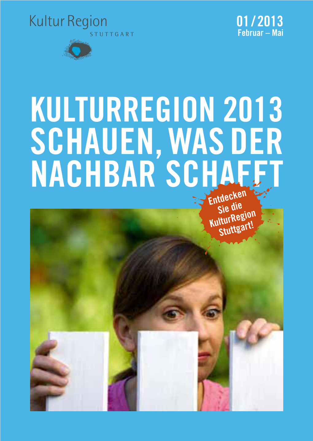 Schauen, Was Der Nachbar Schafft Entdecken Sie Die Kulturregion Stuttgart! Kulturregion 2013 /// ////// // Schauen, Was Der Nachbar Schafft