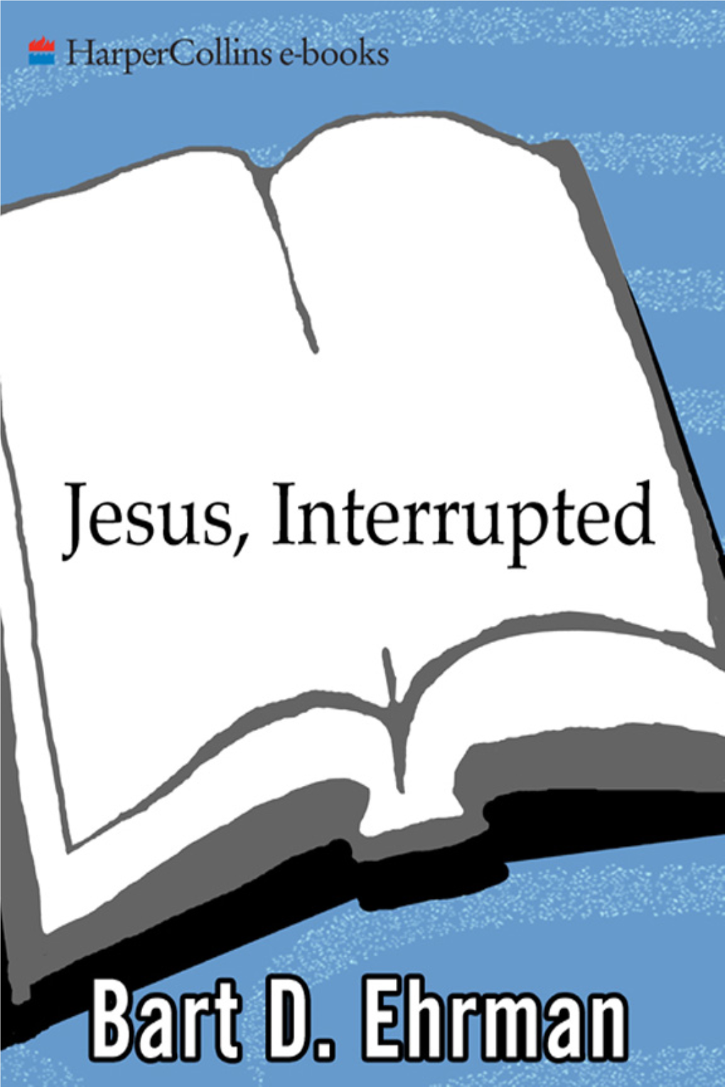 Jesus, Interrupted : Revealing the Hidden Contradictions in the Bible