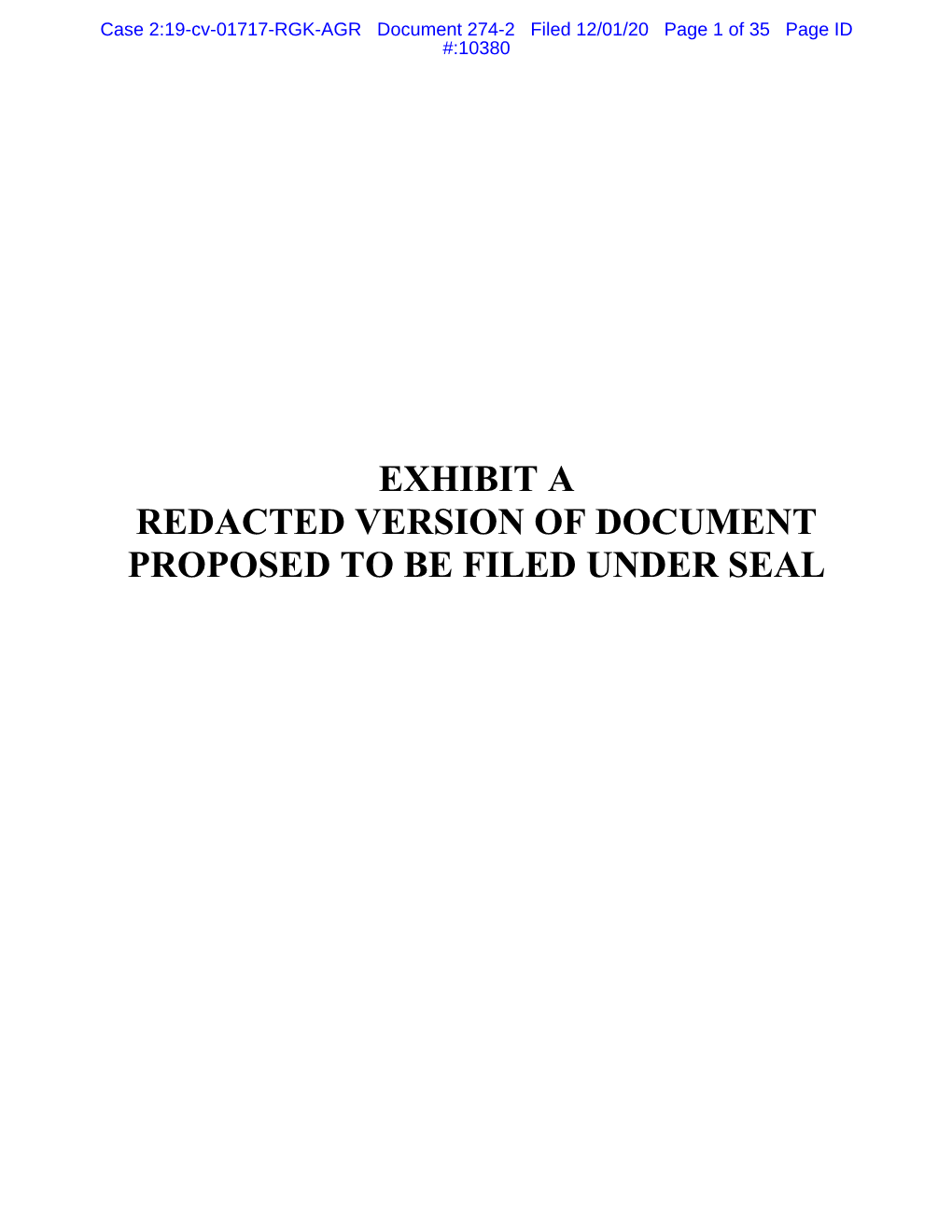 EXHIBIT a REDACTED VERSION of DOCUMENT PROPOSED to BE FILED UNDER SEAL Case 2:19-Cv-01717-RGK-AGR Document 274-2 Filed 12/01/20 Page 2 of 35 Page ID #:10381