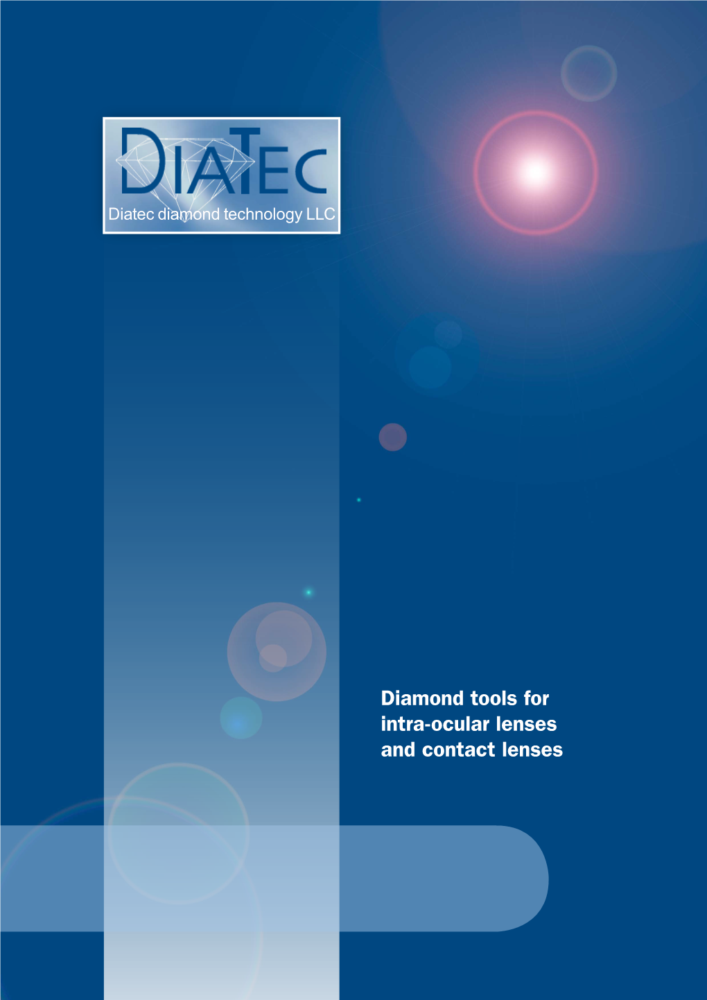 Diamond Tools for Intra-Ocular Lenses and Contact Lenses Introduction