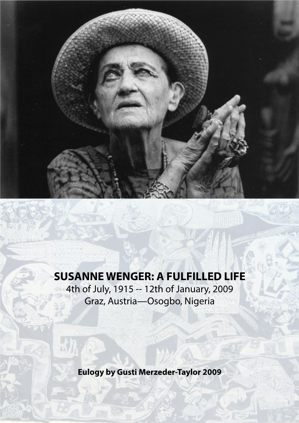 SUSANNE WENGER: a FULFILLED LIFE 4Th of July, 1915 -- 12Th of January, 2009 Graz, Austria—Osogbo, Nigeria