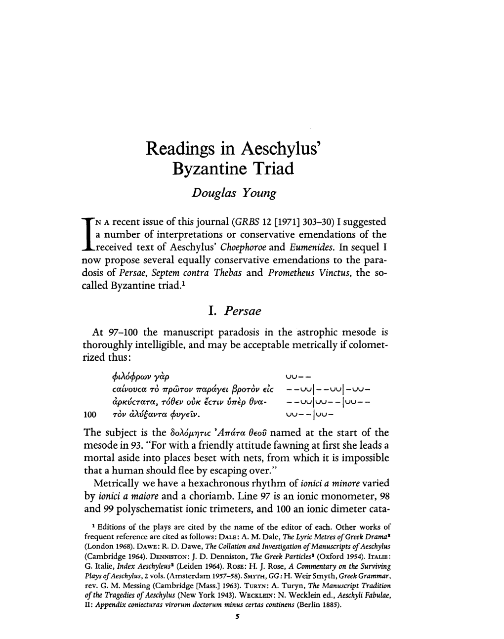 Readings in Aeschylus' Byzantine Triad Young, Douglas Greek, Roman and Byzantine Studies; Spring 1972; 13, 1; Proquest Pg