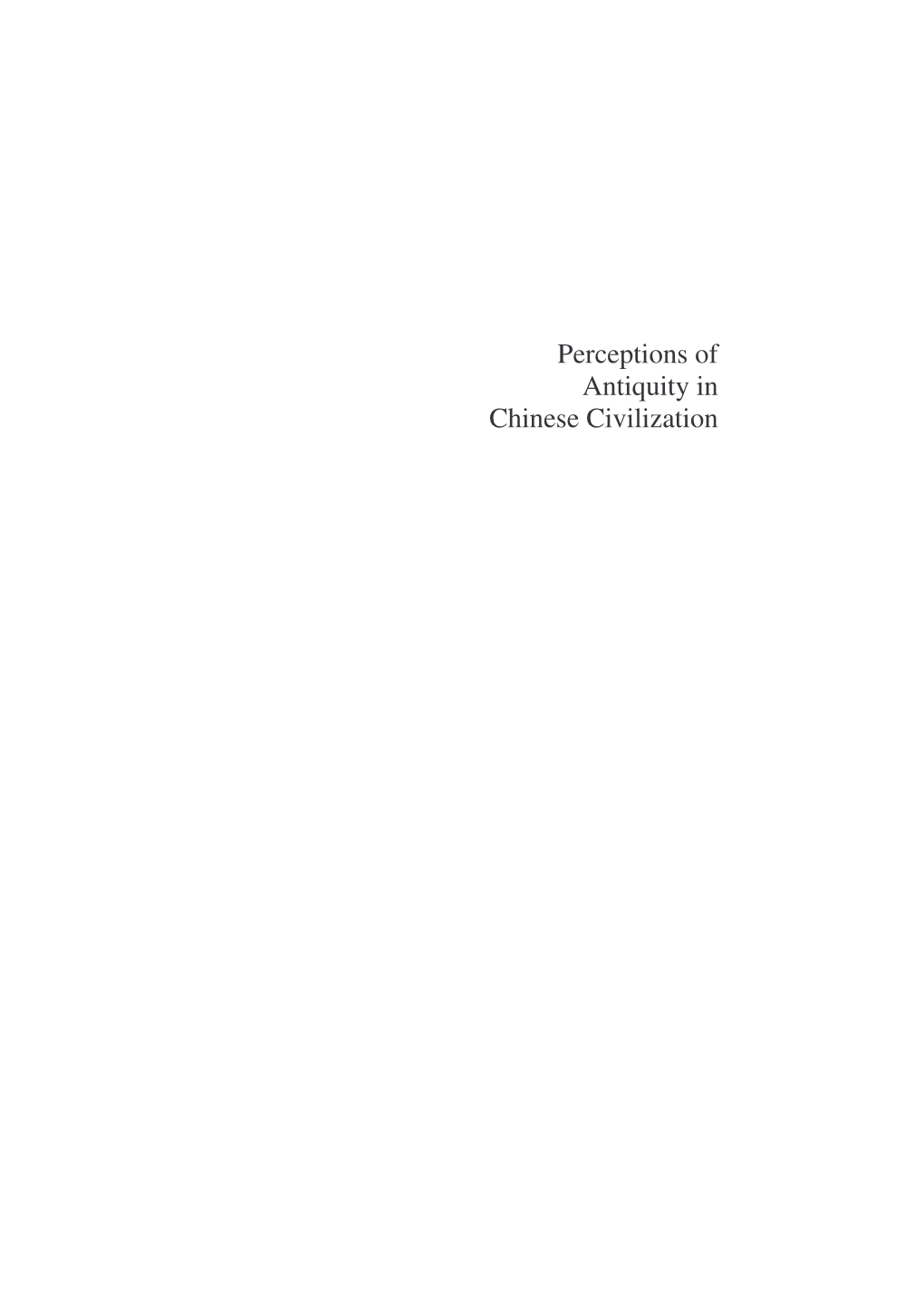 Perceptions of Antiquity in Chinese Civilization Würzburger Sinologische Schriften Herausgegeben Von Dieter Kuhn