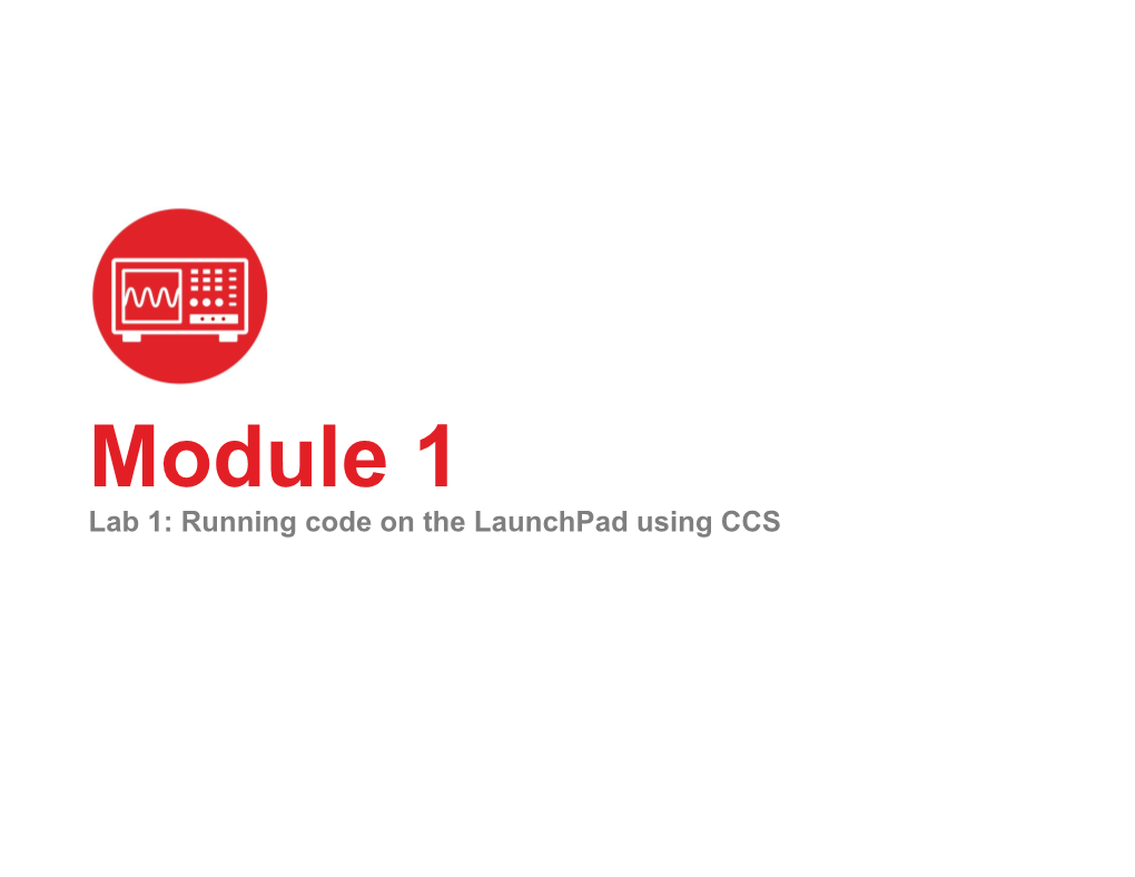 Module 1 Lab 1: Running Code on the Launchpad Using CCS