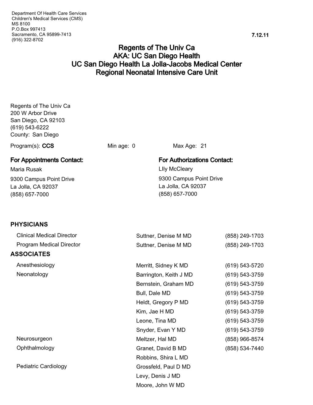 7.12.11 (916) 322-8702 Regents of the Univ Ca AKA: UC San Diego Health UC San Diego Health La Jolla-Jacobs Medical Center Regional Neonatal Intensive Care Unit