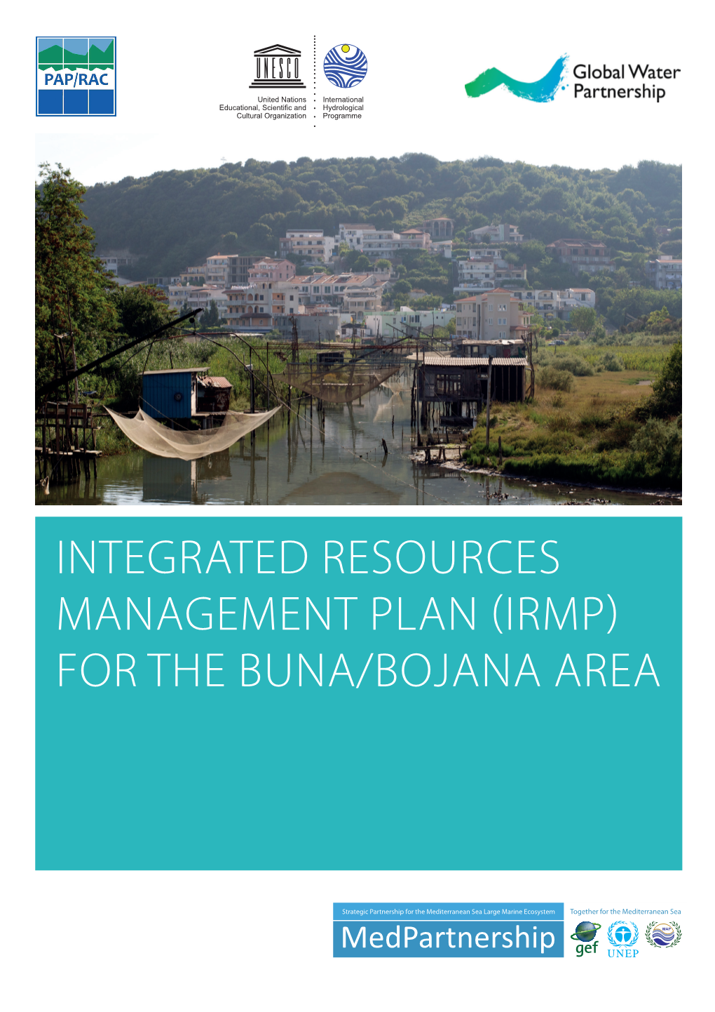 INTEGRATED RESOURCES MANAGEMENT PLAN (IRMP) for the BUNA/BOJANA AREA INTEGRATED RESOURCES (Albania and Montenegro) MANAGEMENT PLAN (IRMP)