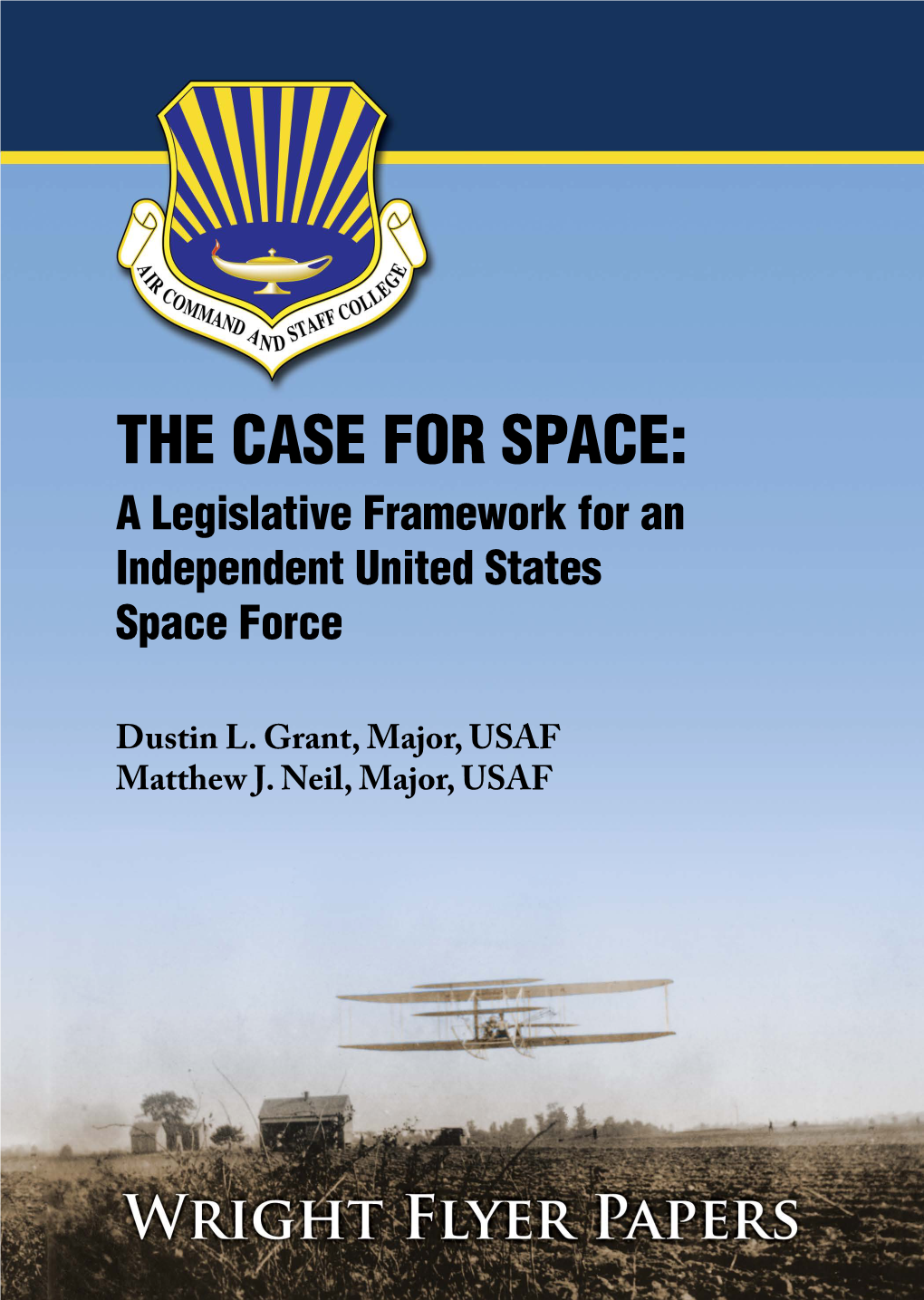 THE CASE for SPACE: a Legislative Framework for an Independent United States Space Force