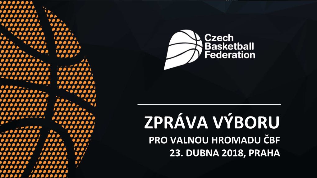 Pro Valnou Hromadu Čbf 23. Dubna 2018, Praha Hlavní Cíl Výboru Čbf