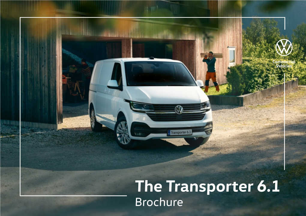 The Transporter 6.1 Brochure Volkswagen Commercial Vehicles’ Van Centres