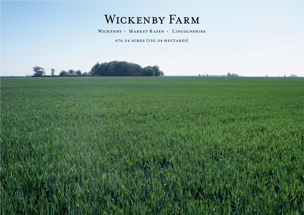 Wickenby Farm Wickenby • Market Rasen • Lincolnshire 474.54 Acres (192.04 Hectares) WICKENBY FARM