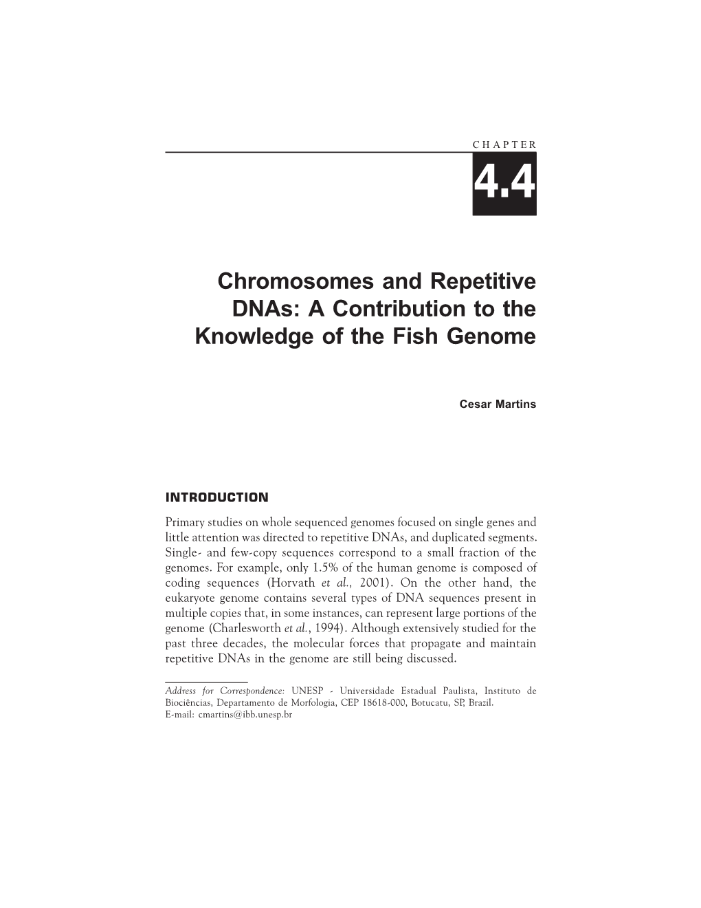 Chromosomes and Repetitive Dnas: a Contribution to the Knowledge of the Fish Genome