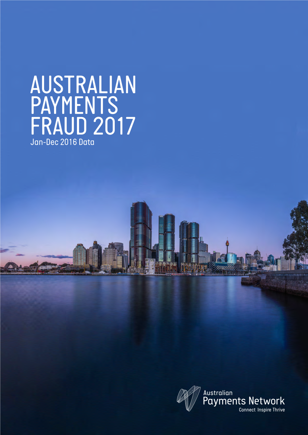 AUSTRALIAN PAYMENTS FRAUD 2017 Jan-Dec 2016 Data AUSTRALIAN PAYMENTS FRAUD | 2017