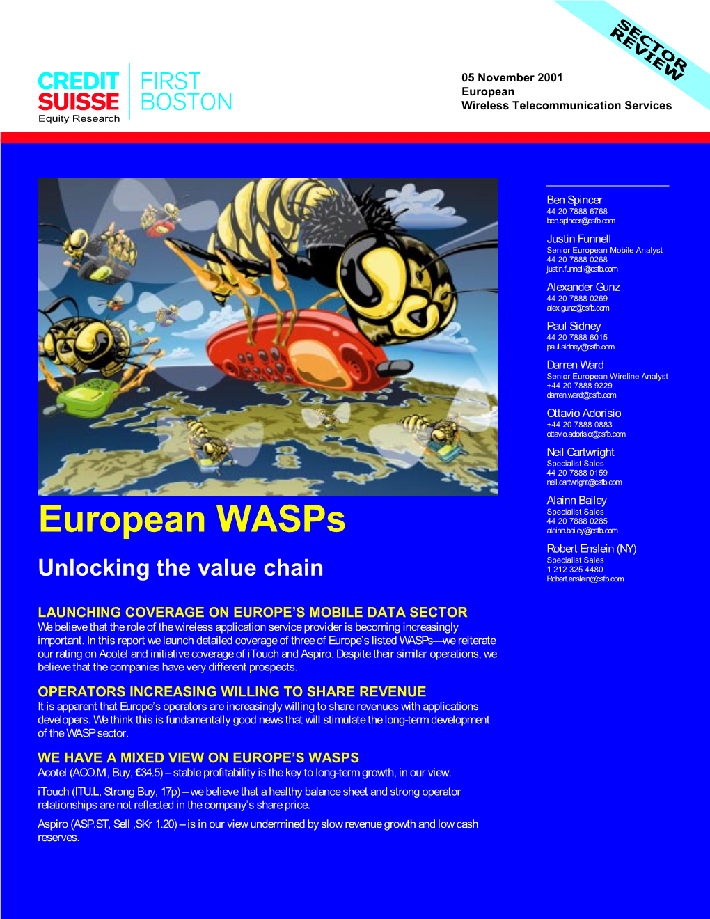 European Wasps Alainn.Bailey@Csfb.Com Robert Enslein (NY) Specialist Sales 1 212 325 4480 Unlocking the Value Chain Robert.Enslein@Csfb.Com