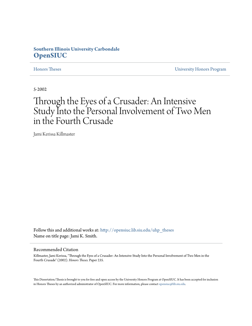 Through the Eyes of a Crusader: an Intensive Study Into the Personal Involvement of Two Men in the Fourth Crusade Jami Kerissa Killmaster