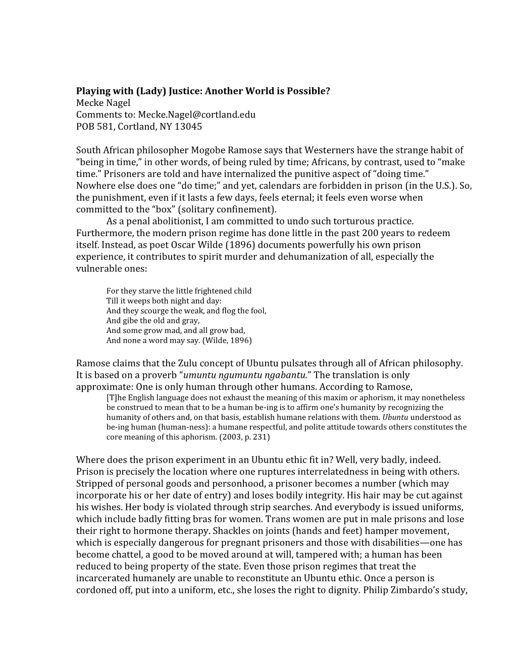 Playing with (Lady) Justice: Another World Is Possible? Mecke Nagel Comments To: Mecke.Nagel@Cortland.Edu POB 581, Cortland, NY 13045