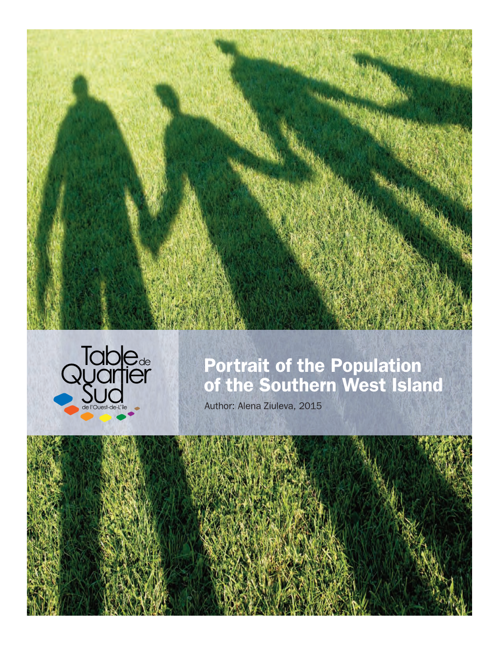 Portrait of the Population of the Southern West Island Author: Alena Ziuleva, 2015 Table of Contents