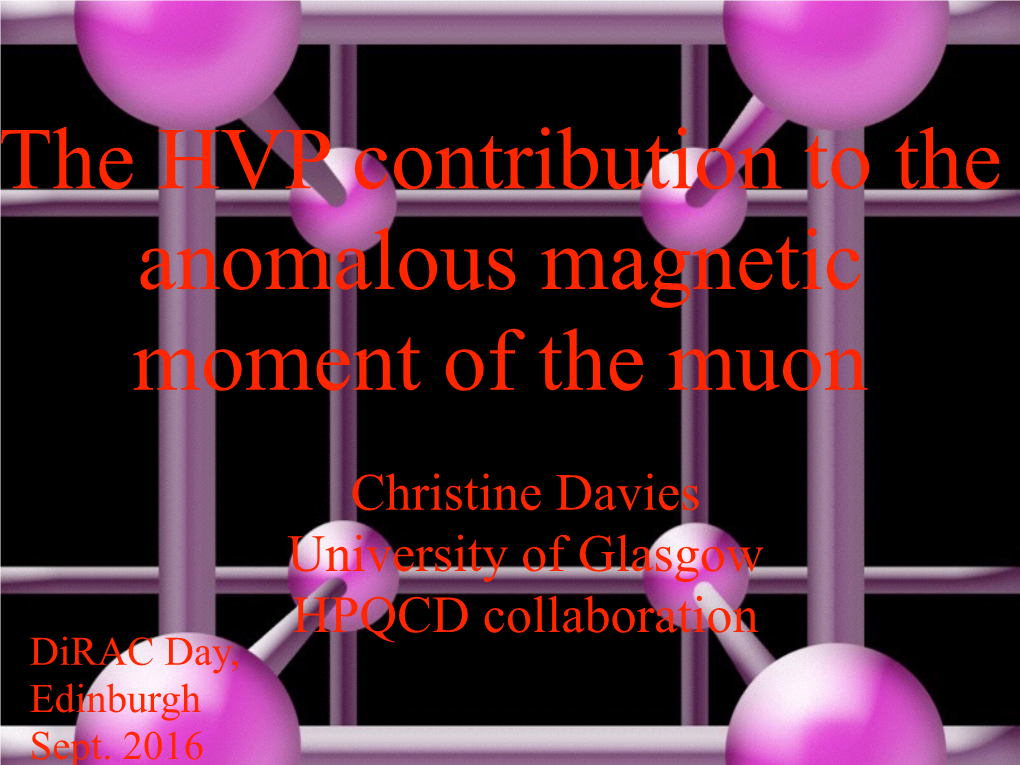 Christine Davies University of Glasgow HPQCD Collaboration Dirac Day, Edinburgh Sept