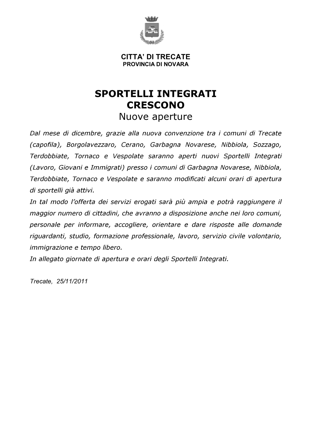 SPORTELLI INTEGRATI CRESCONO Nuove Aperture