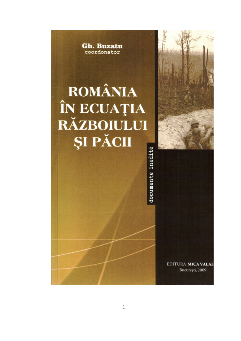 GH. BUZATU, Editor, ROMÂNIA ÎN ECUA ŢIA RĂZBOIULUI ŞI P ĂCII (1939-1947)