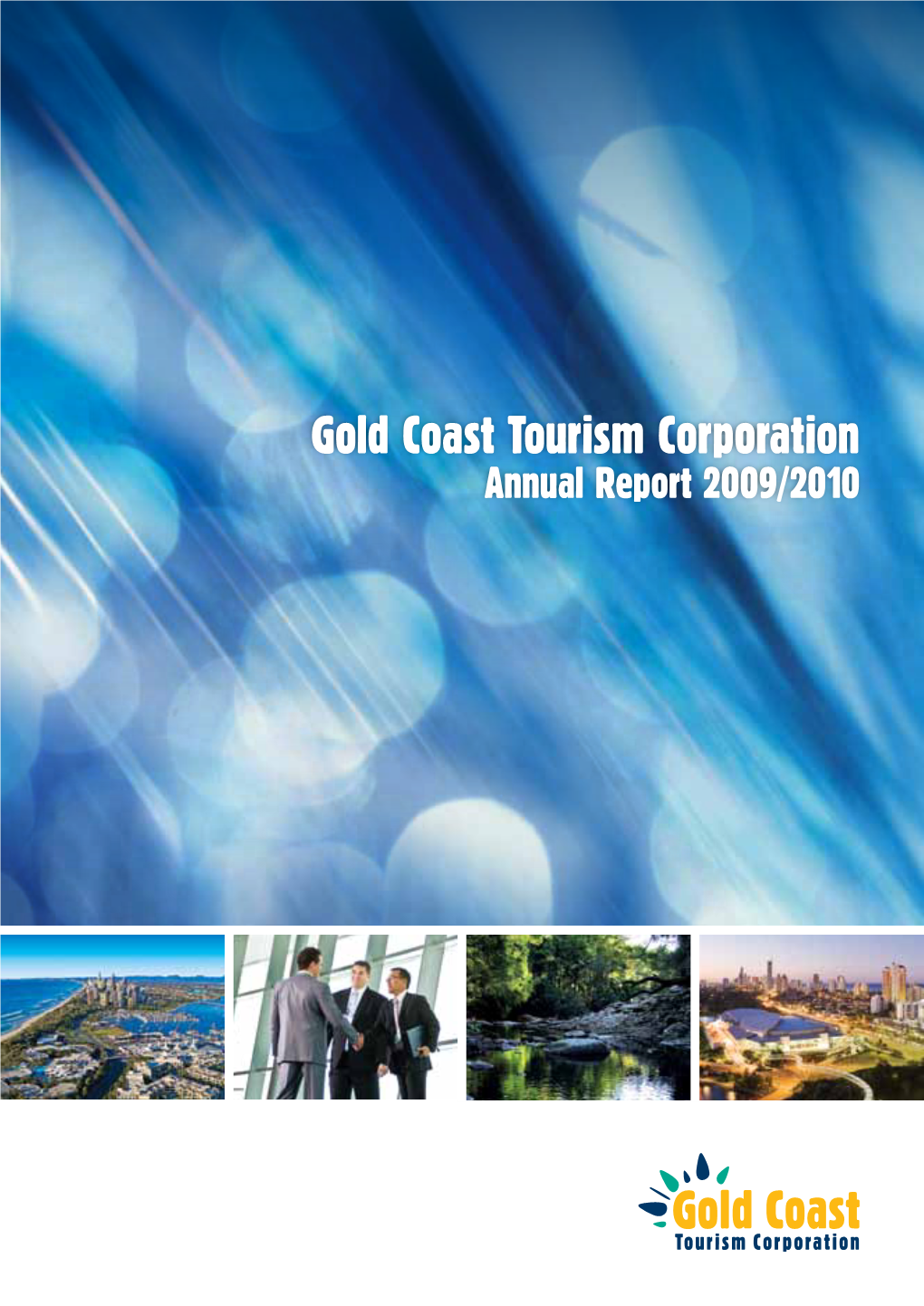 Gold Coast Tourism Corporation Annual Report 2009/2010 Contents Chairman’S Summary