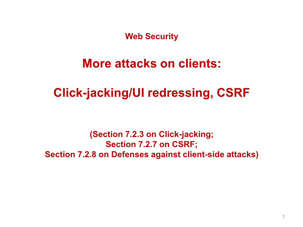 More Attacks on Clients: Click-Jacking/UI Redressing, CSRF