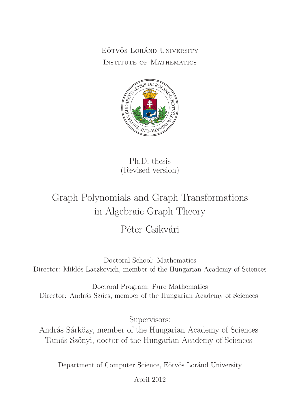 Graph Polynomials and Graph Transformations in Algebraic Graph Theory Péter Csikvári